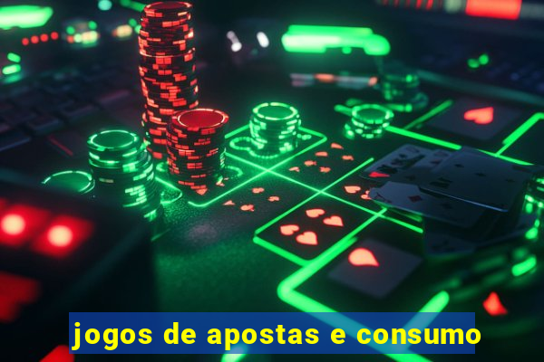 jogos de apostas e consumo